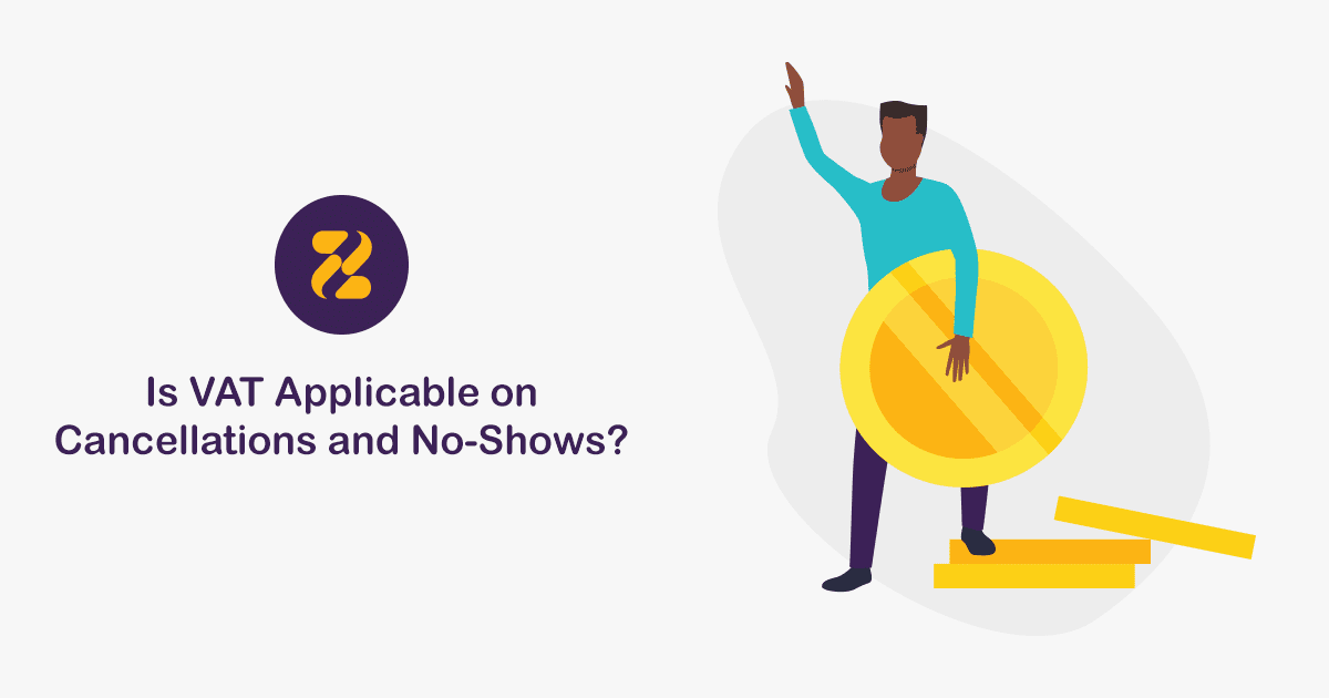 Is VAT Applicable on Cancellations and NoShows? Zeevou
