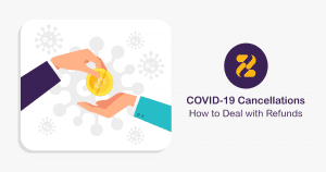 COVID-19 Cancellations: How to Deal with Refunds