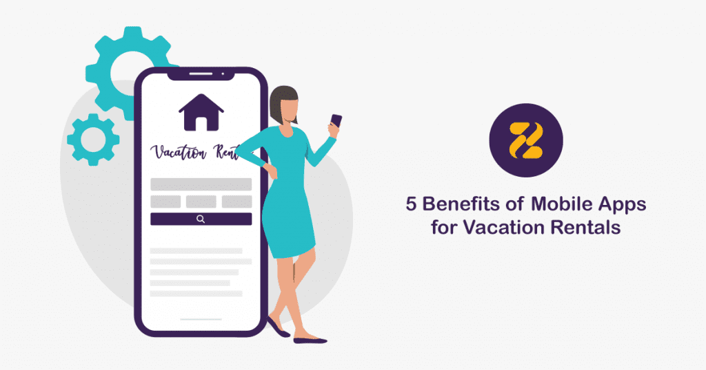 5 Benefits of Mobile Apps for Vacation Rentals Zeevou