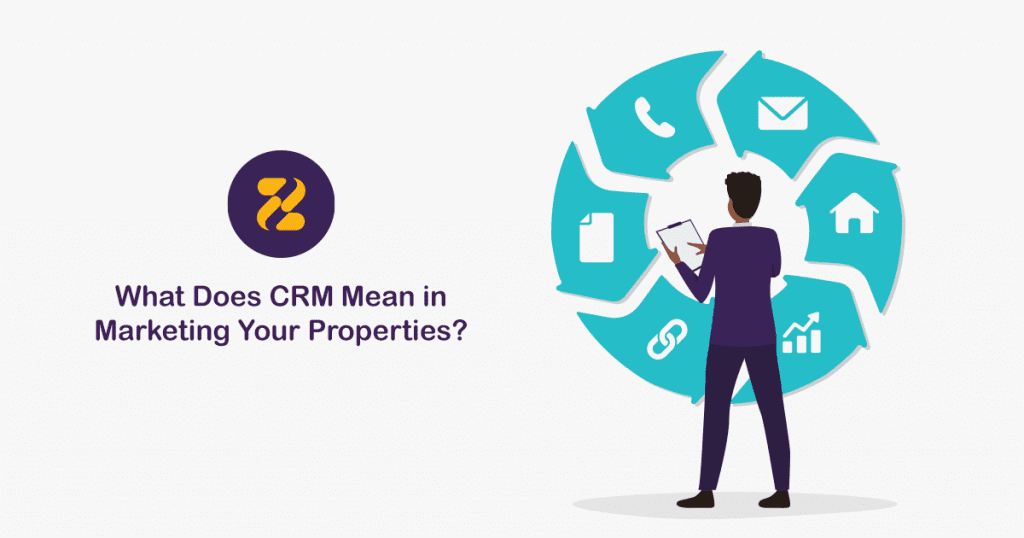 What Does CRM Mean in Marketing Your Properties?