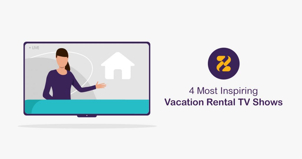 4 Most Inspiring Vacation Rental TV Shows-Zeevou