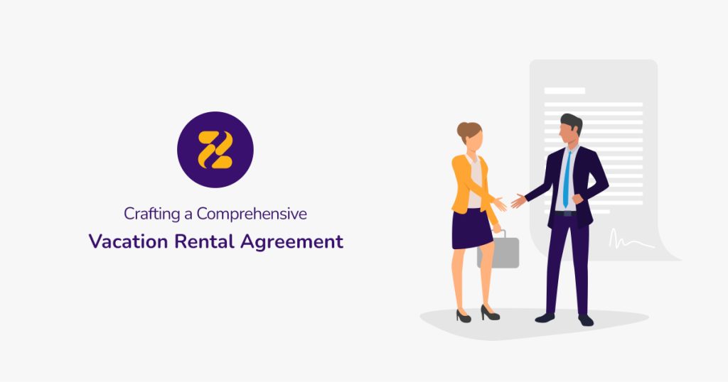 Crafting a Comprehensive Vacation Rental Agreement- Zeevou