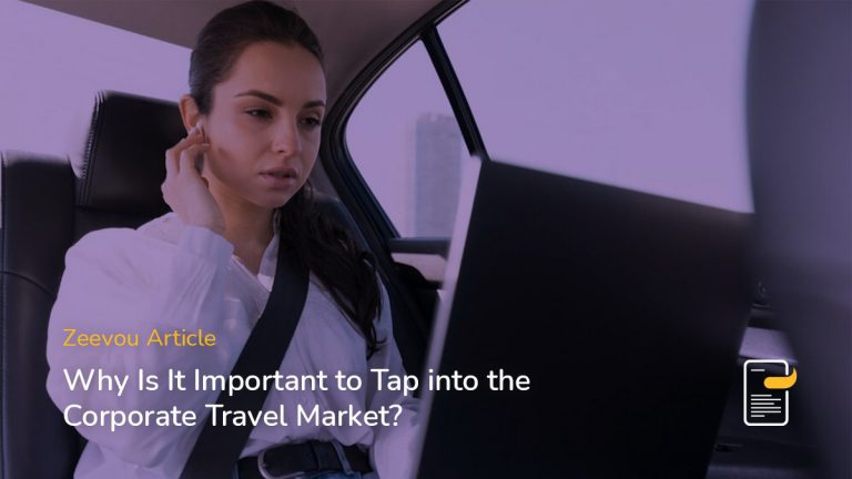 Zeevou article Why Is It Important to Tap into the Corporate Travel Market