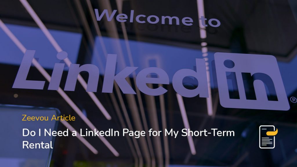Do-I-Need-a-LinkedIn-Page-for-My-Short-Term-Rental-Zeevou
