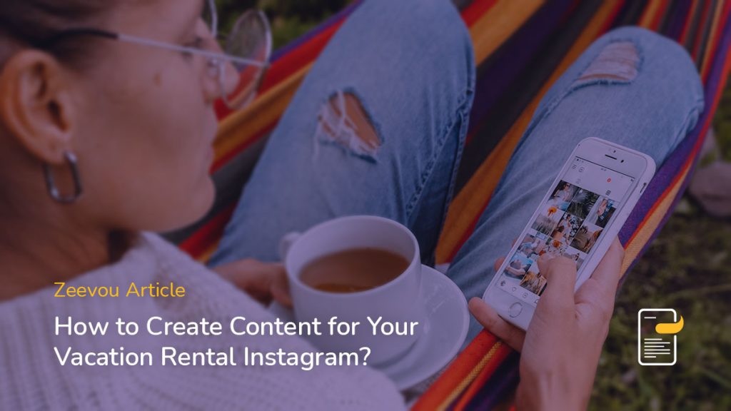 How to create content for vacation rental Instagram - Zeevou