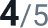 4 5