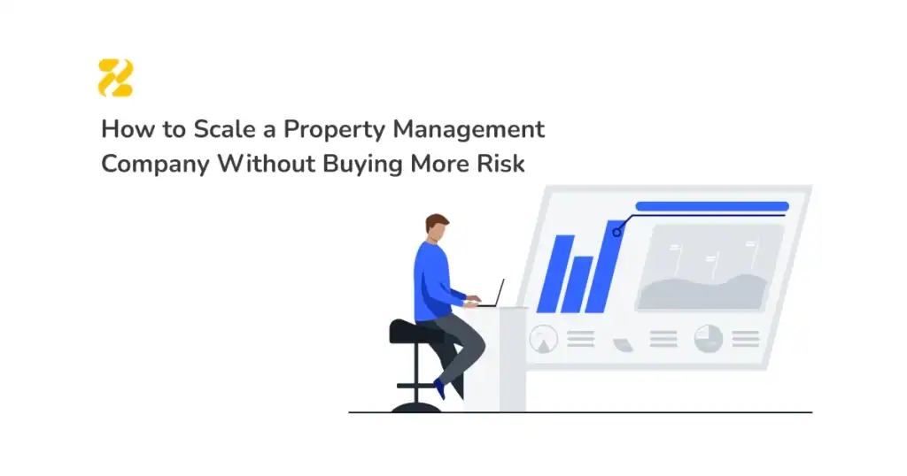 How to Scale a Property Management Company Without Buying More Risk - Zeevou