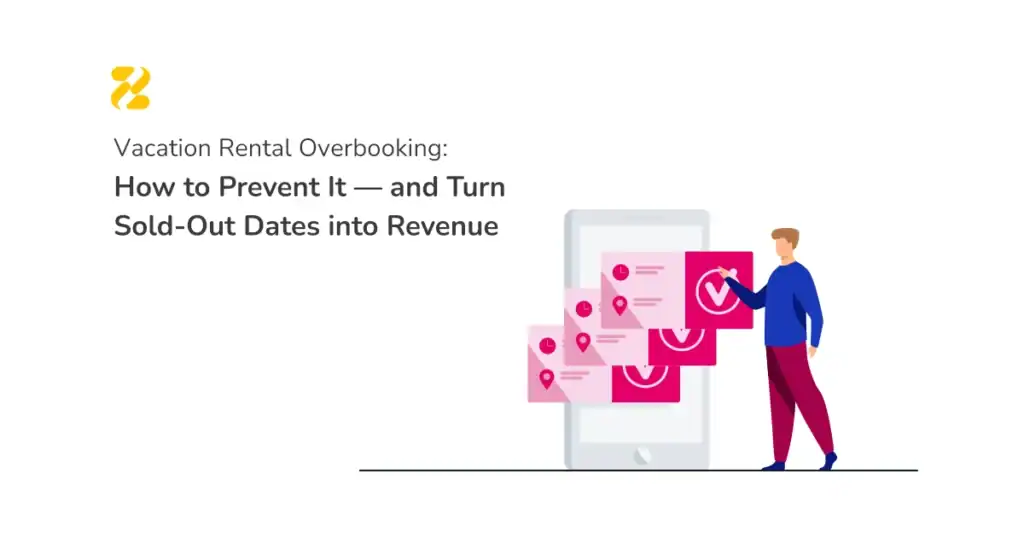 Vacation Rental Overbooking How to Prevent It — and Turn Sold Out Dates into Revenue - Zeevou