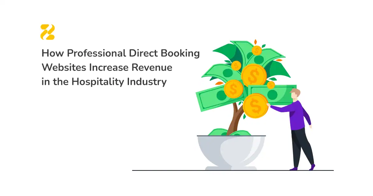 How Professional Direct Booking Websites Increase Revenue in the Hospitality Industry - Zeevou
