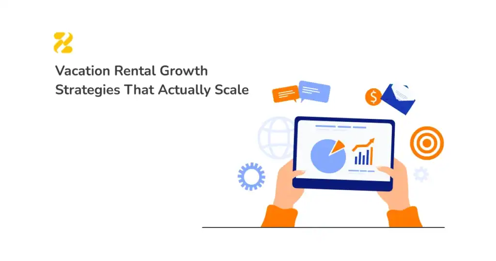 Vacation Rental Growth Strategies That Actually Scale - Zeevou